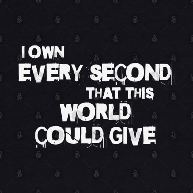 I own every second that this world could give (White letter) by LEMEDRANO